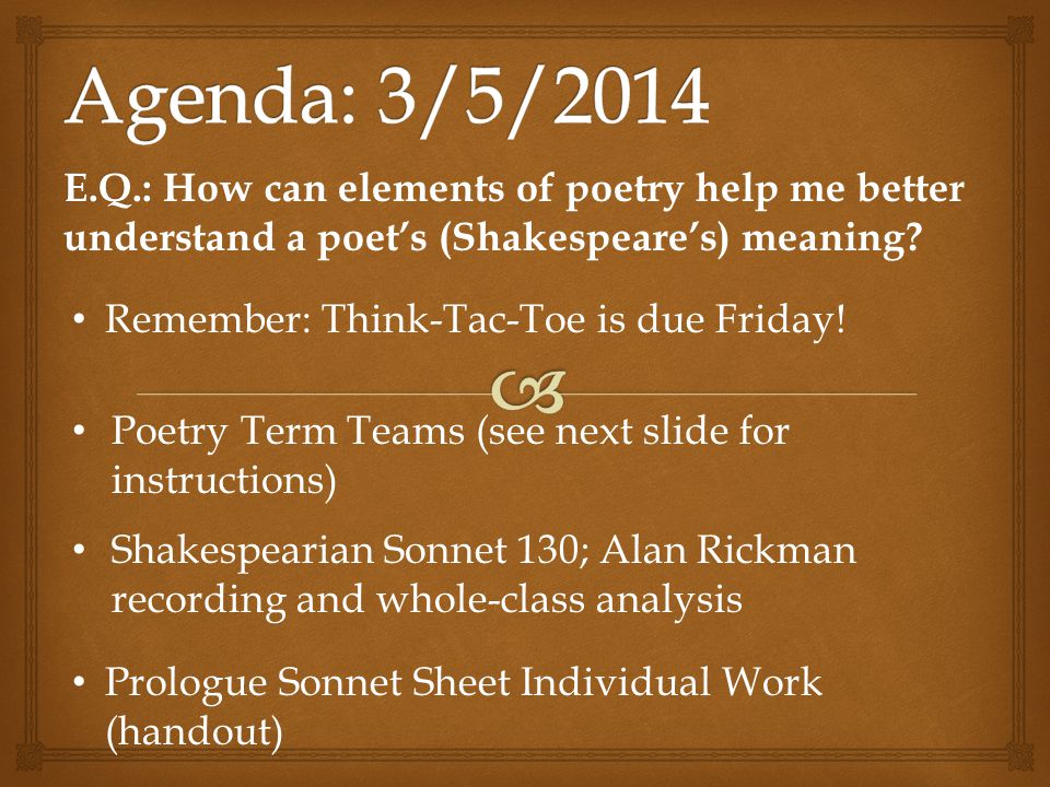 E.Q.: E.Q.: How can elements of poetry help me better understand a poet’s (Shakespeare’s) meaning.