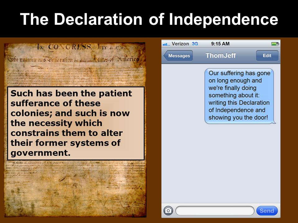 The Declaration of Independence Such has been the patient sufferance of these colonies; and such is now the necessity which constrains them to alter their former systems of government.