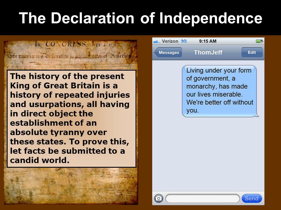 The Declaration of Independence The history of the present King of Great Britain is a history of repeated injuries and usurpations, all having in direct object the establishment of an absolute tyranny over these states.