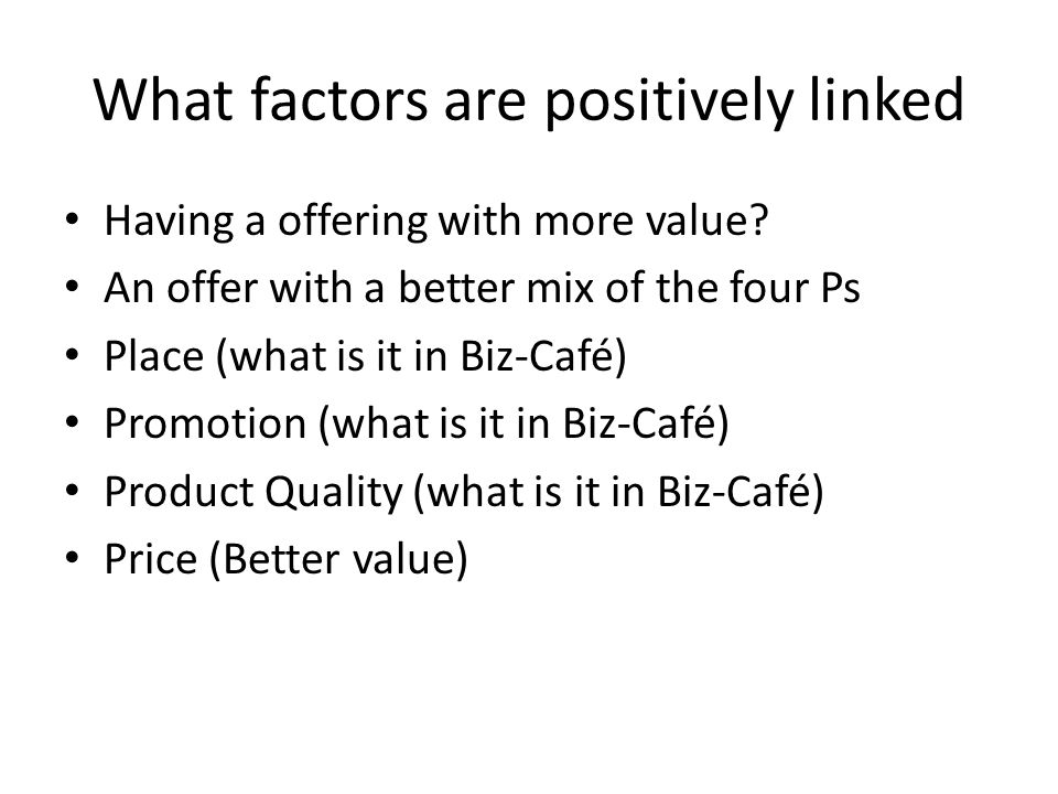 What factors are positively linked Having a offering with more value.