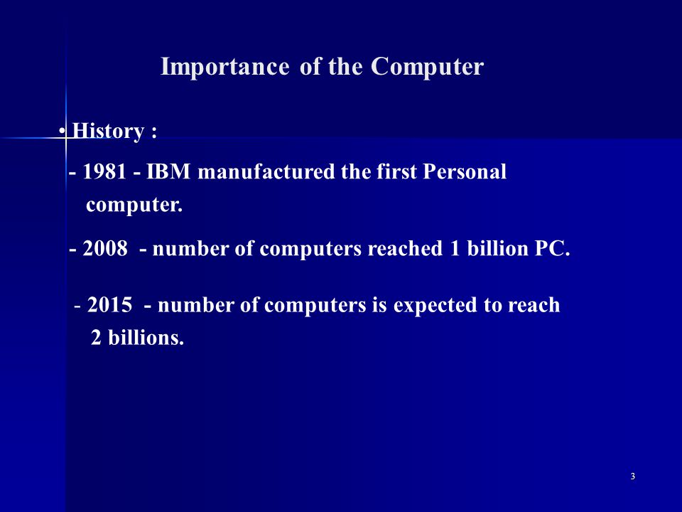 3 Importance of the Computer History : number of computers reached 1 billion PC.