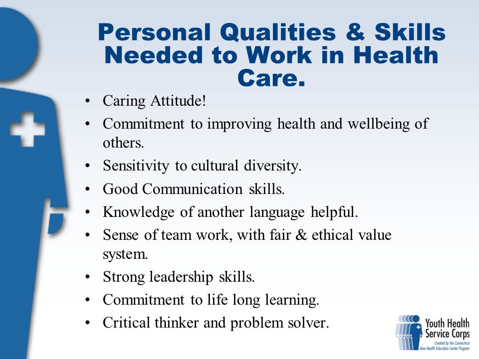 Personal Qualities & Skills Needed to Work in Health Care.