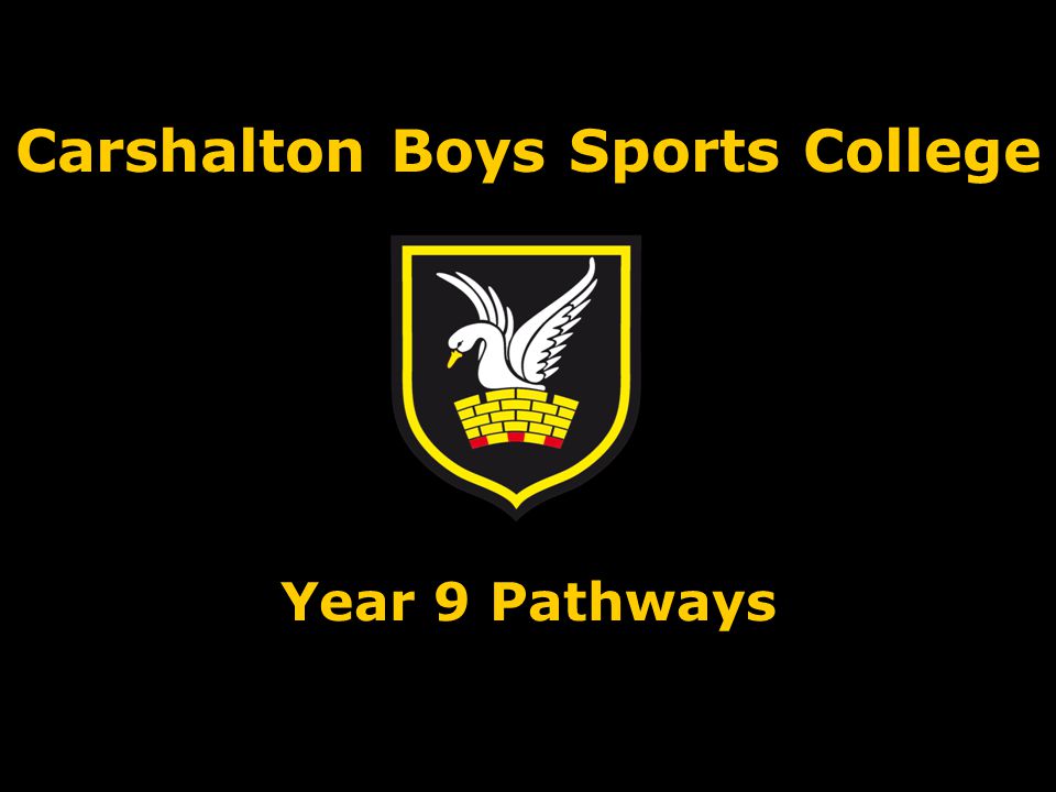 Carshalton Boys Sports College Year 9 Pathways