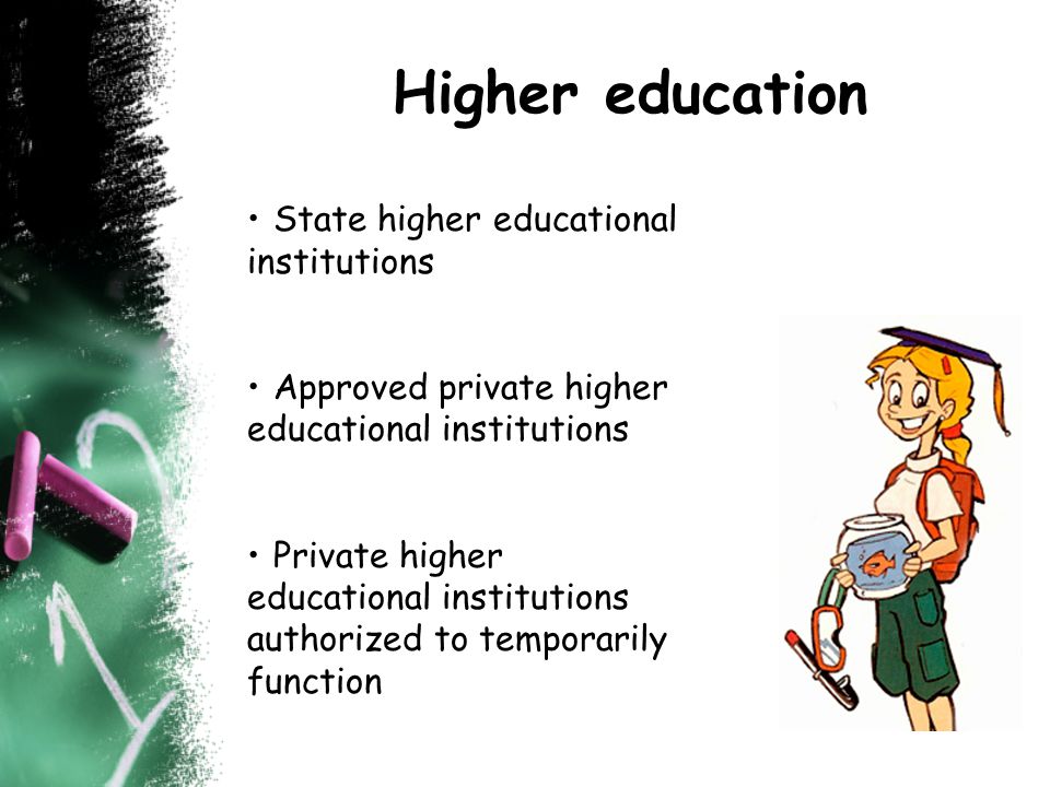 Higher education State higher educational institutions Approved private higher educational institutions Private higher educational institutions authorized to temporarily function