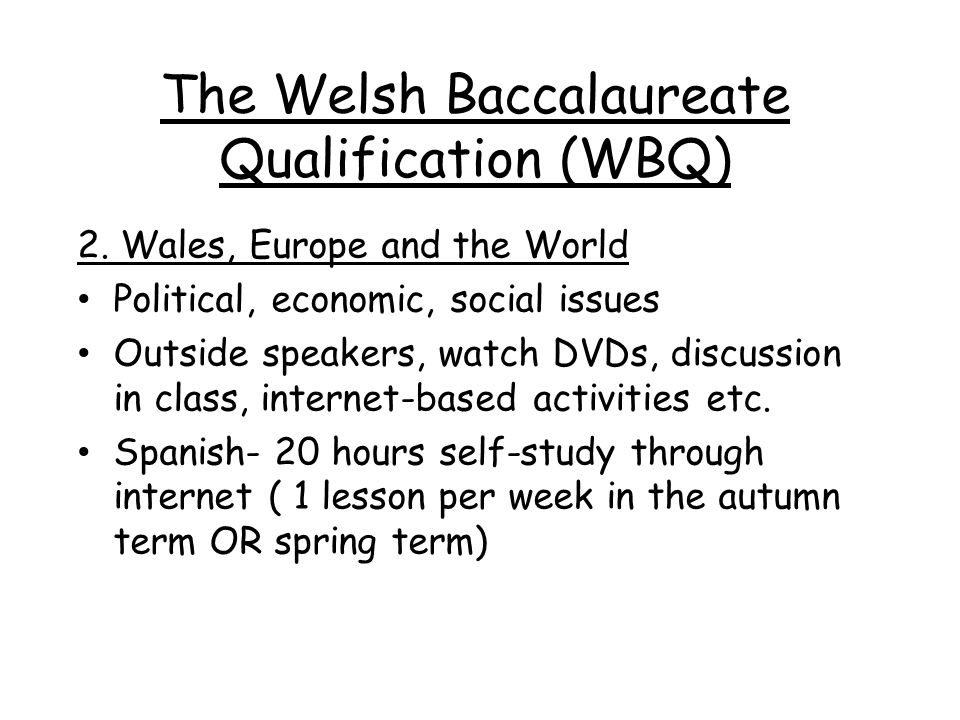 The Welsh Baccalaureate Qualification (WBQ) 2.
