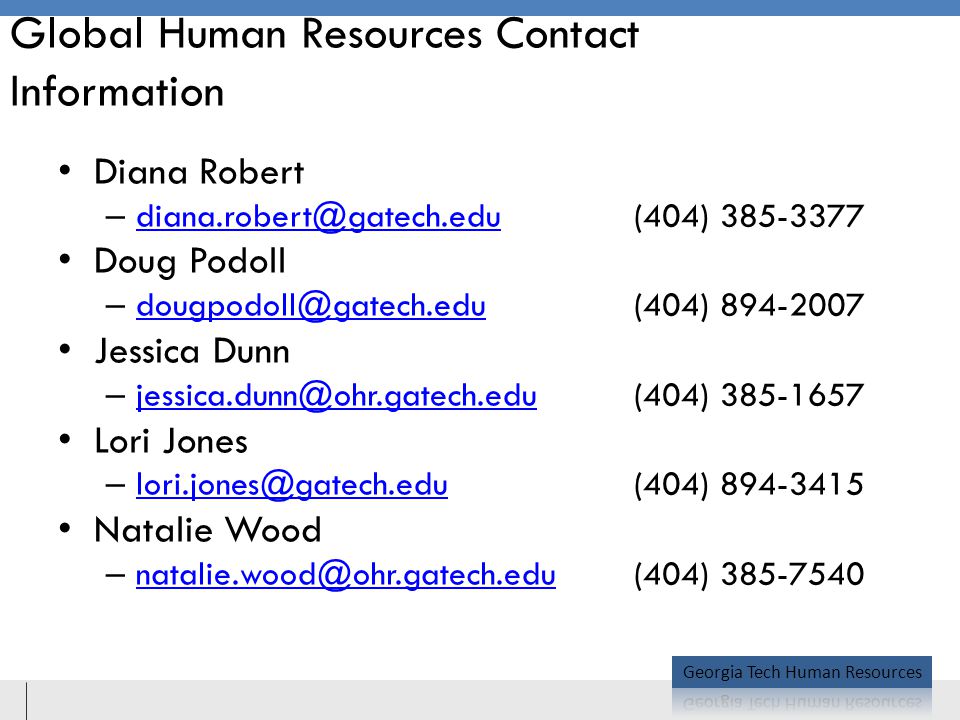 Global Human Resources Contact Information Diana Robert – Doug Podoll – (404) Jessica Dunn – (404) Lori Jones – Natalie Wood –