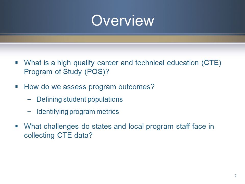 Overview 2  What is a high quality career and technical education (CTE) Program of Study (POS).