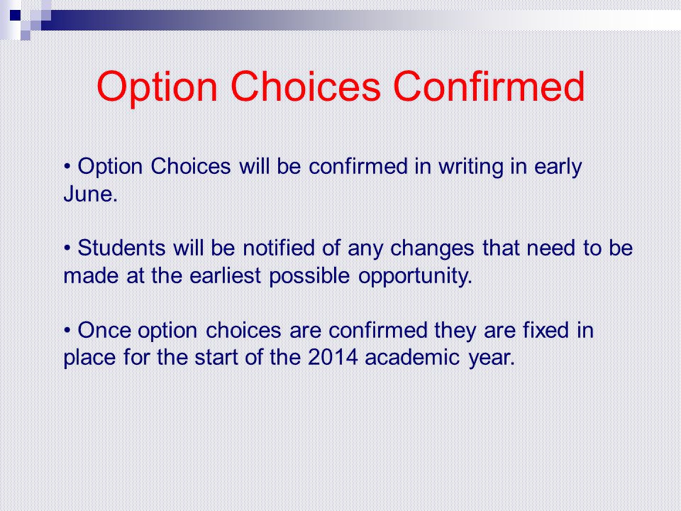 Option Choices Confirmed Option Choices will be confirmed in writing in early June.