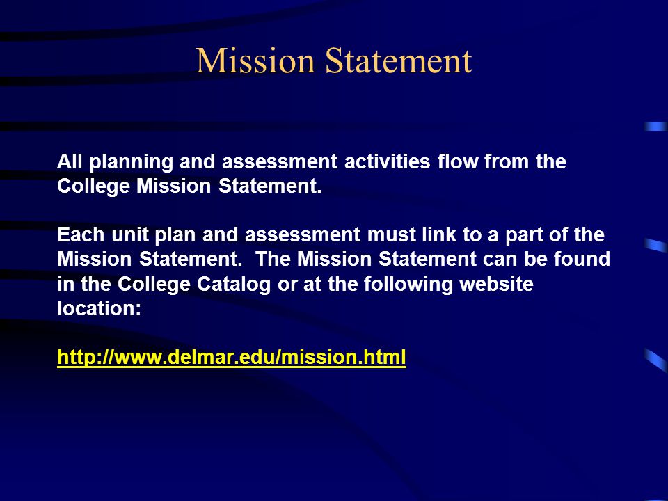 Mission Statement All planning and assessment activities flow from the College Mission Statement.
