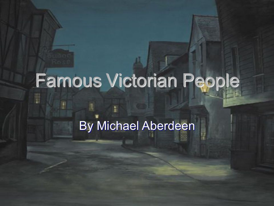 Famous Victorian People By Michael Aberdeen
