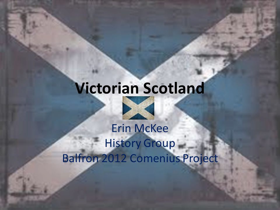 Victorian Scotland Erin McKee History Group Balfron 2012 Comenius Project