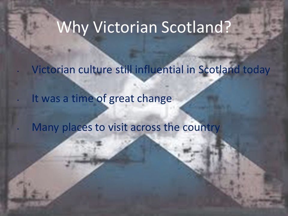 Why Victorian Scotland.