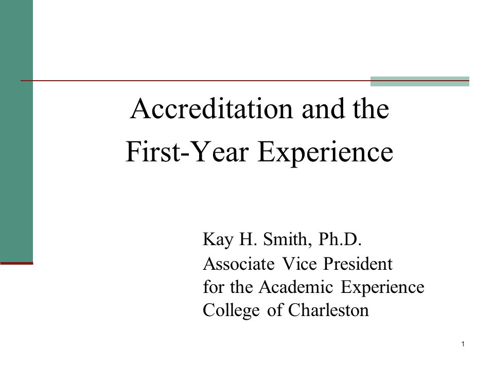 1 Accreditation and the First-Year Experience Kay H.