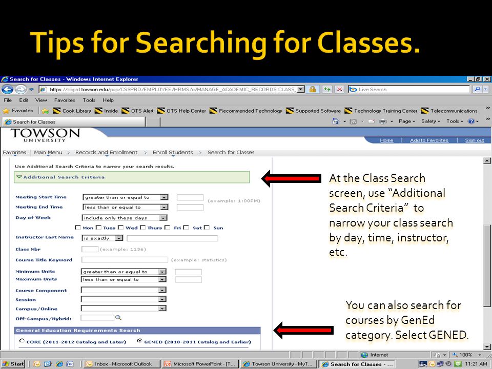 At the Class Search screen, use Additional Search Criteria to narrow your class search by day, time, instructor, etc.