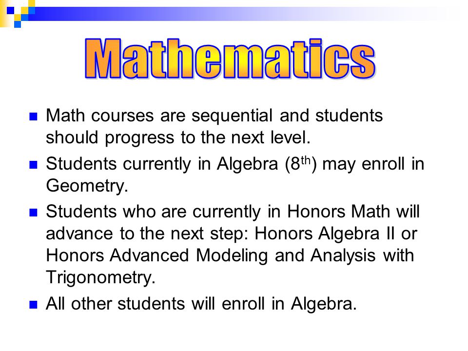 Math courses are sequential and students should progress to the next level.