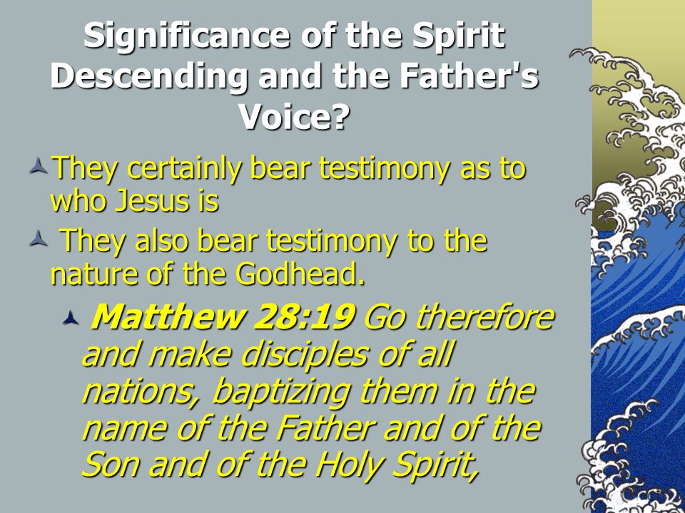 Significance of the Spirit Descending and the Father s Voice.