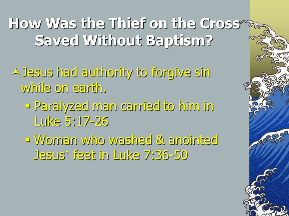 How Was the Thief on the Cross Saved Without Baptism.