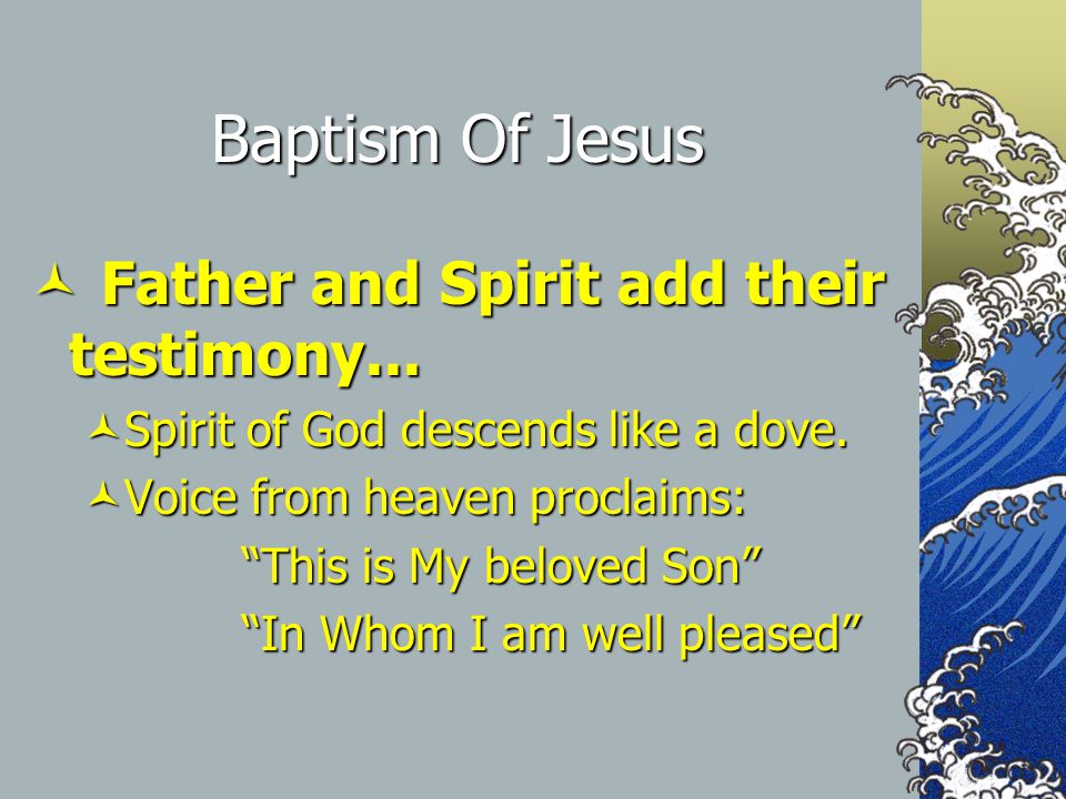 Baptism Of Jesus Father and Spirit add their testimony...