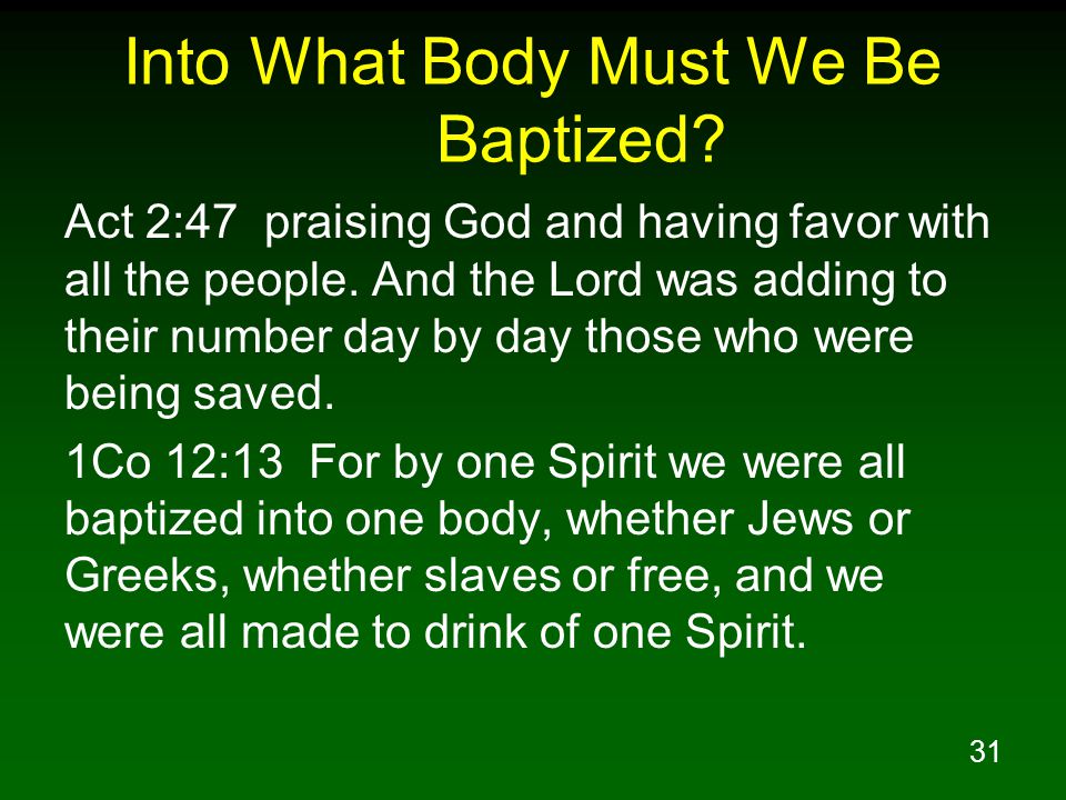 31 Into What Body Must We Be Baptized. Act 2:47 praising God and having favor with all the people.