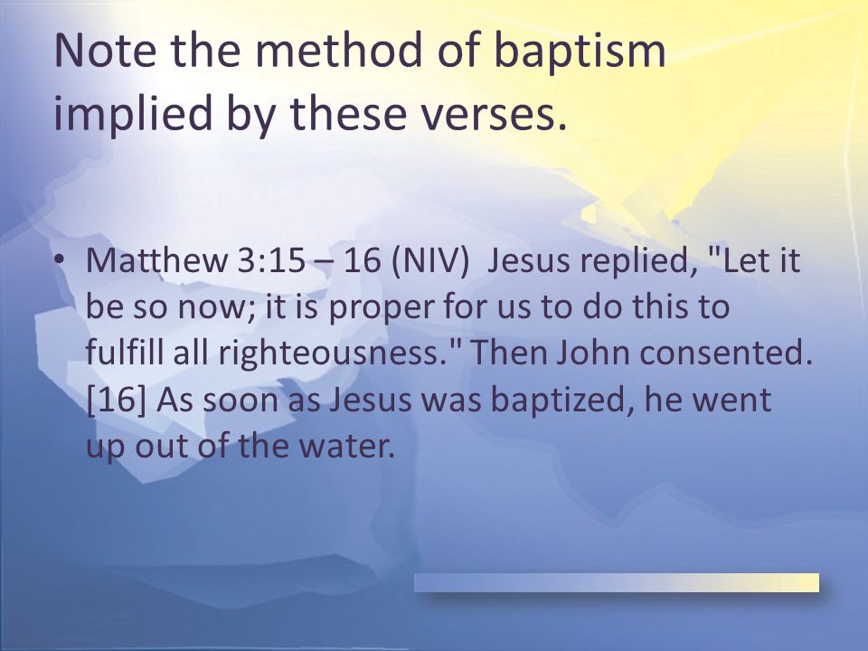 Note the method of baptism implied by these verses.
