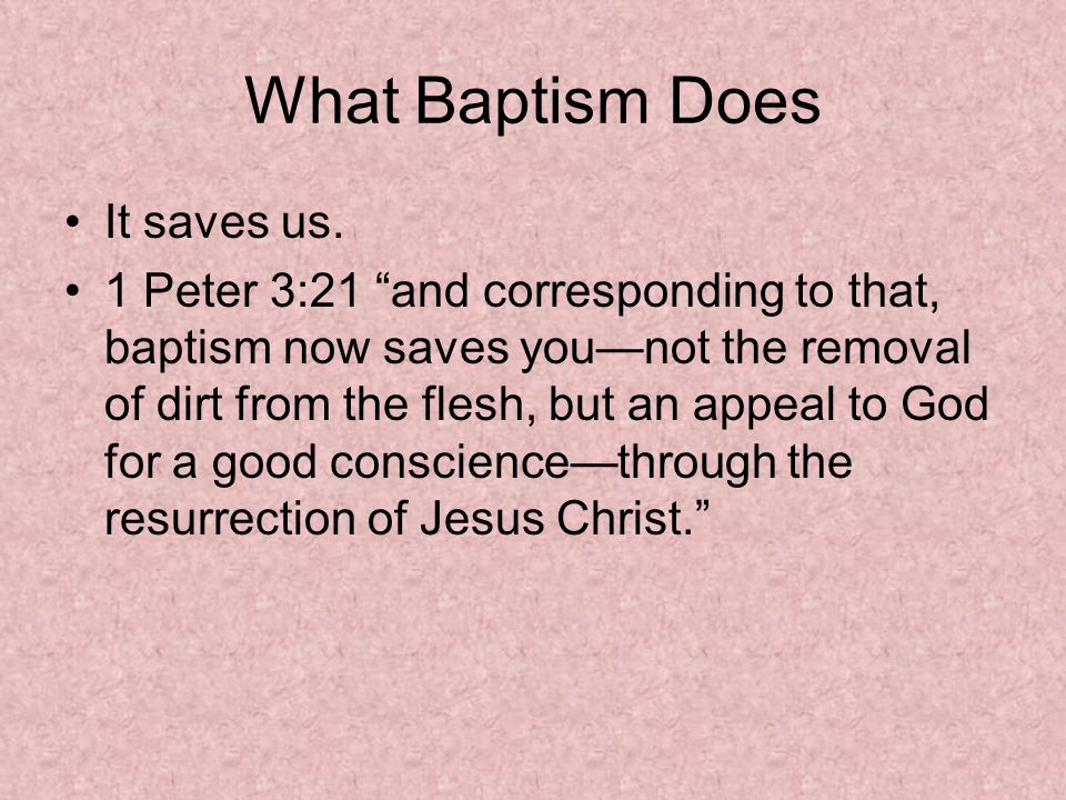 What Baptism Does It saves us.