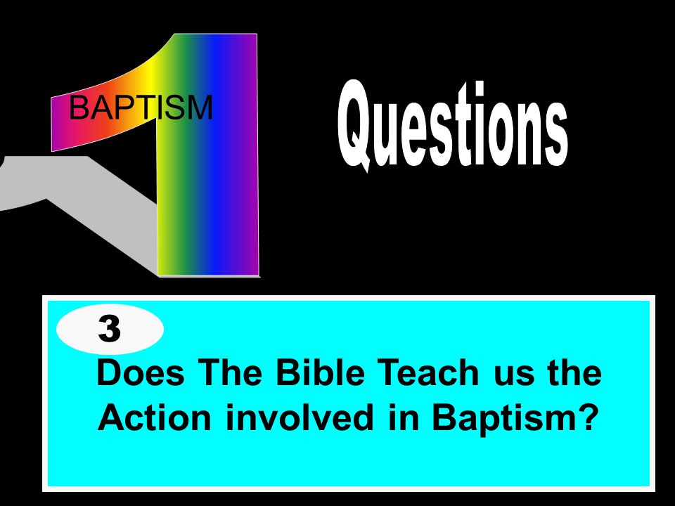 BAPTISM Does The Bible Teach us the Action involved in Baptism 3