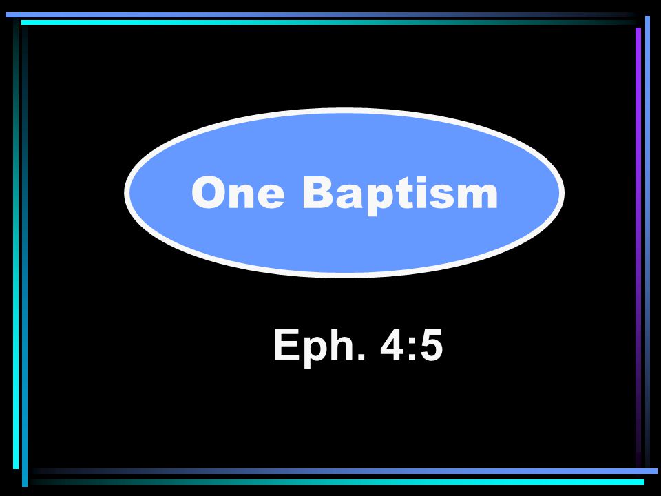 One Baptism Eph. 4:5