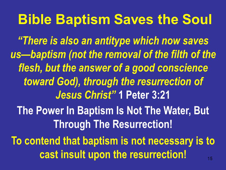15 The Power In Baptism Is Not The Water, But Through The Resurrection.