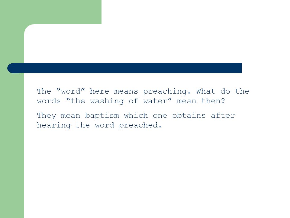 The word here means preaching. What do the words the washing of water mean then.