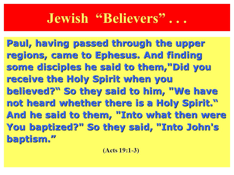 Jewish Believers ... Paul, having passed through the upper regions, came to Ephesus.