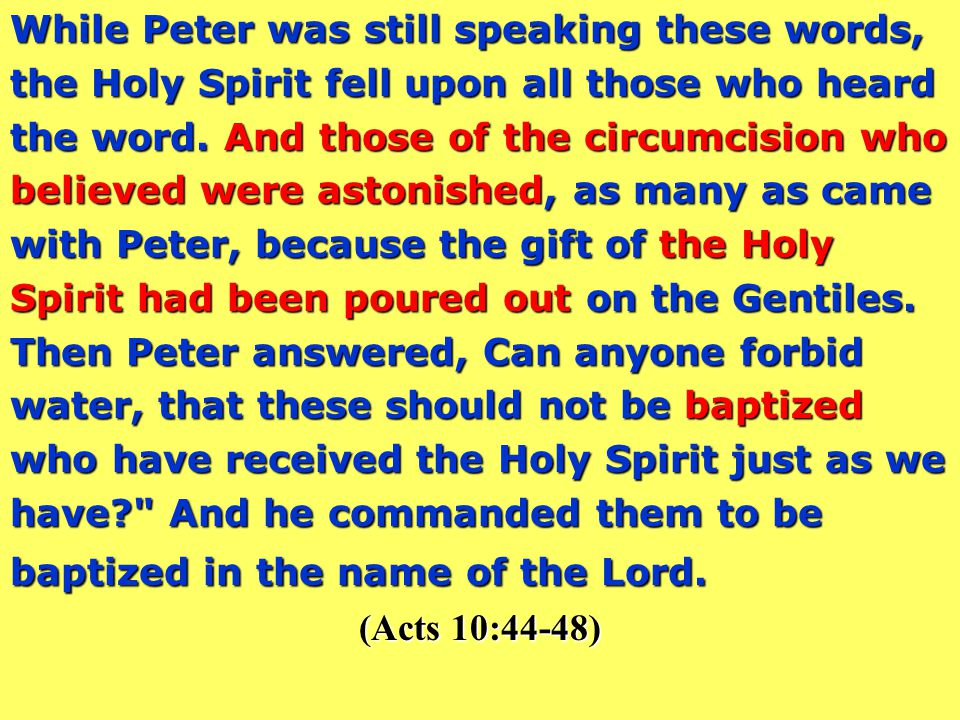 While Peter was still speaking these words, the Holy Spirit fell upon all those who heard the word.
