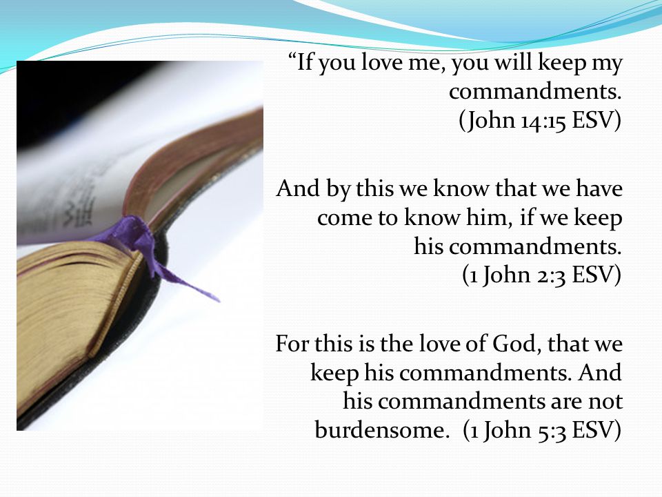 If you love me, you will keep my commandments.
