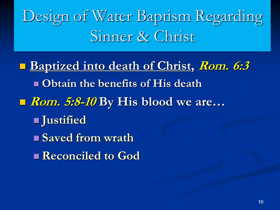 10 Design of Water Baptism Regarding Sinner & Christ Baptized into death of Christ, Rom.
