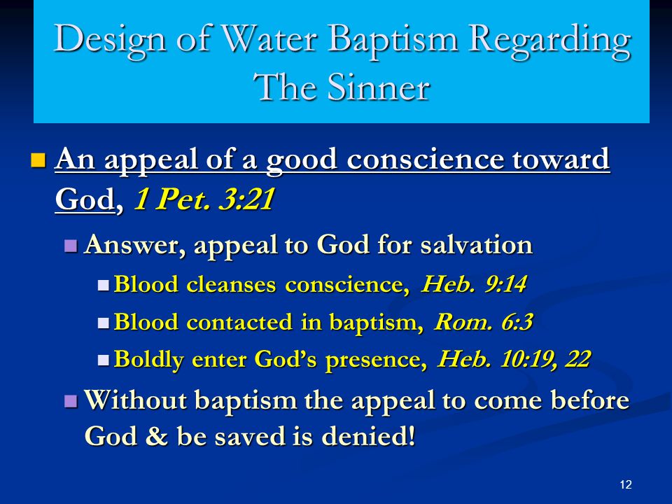 12 Design of Water Baptism Regarding The Sinner An appeal of a good conscience toward God, 1 Pet.