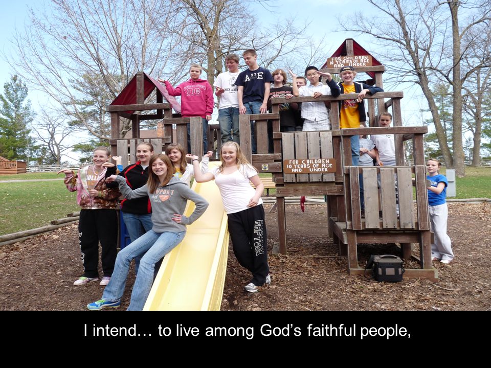 I intend… to live among God’s faithful people,
