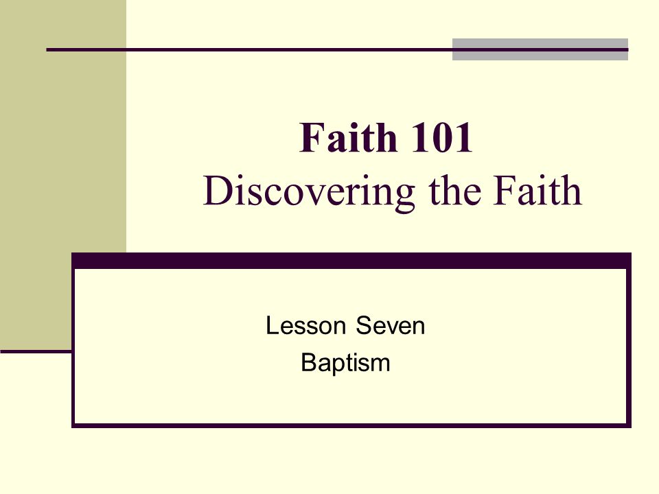Faith 101 Discovering the Faith Lesson Seven Baptism