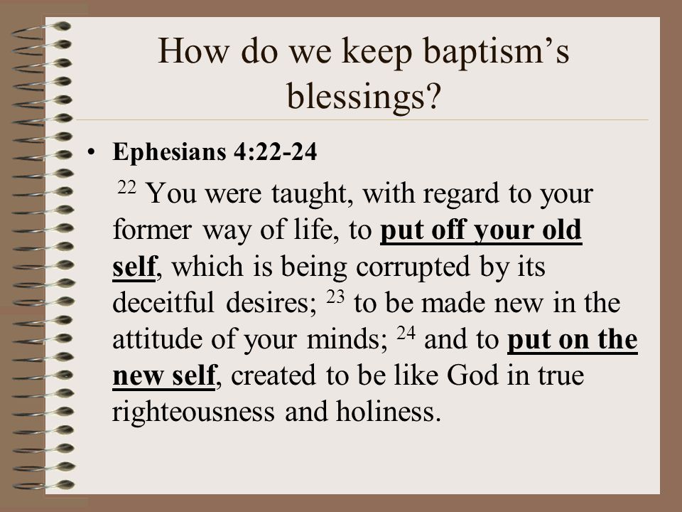 How do we keep baptism’s blessings. Romans 6:1-4 1 What shall we say, then.