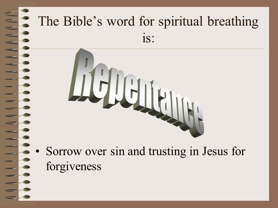 Spiritual Breathing 2.INHALE a)Trust in Jesus’ forgiveness.