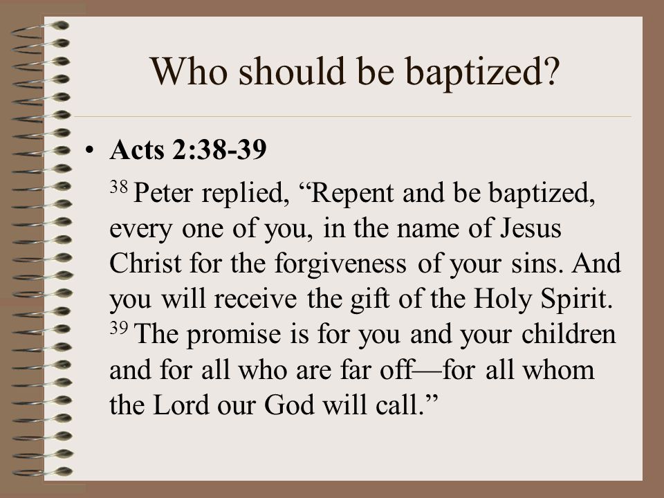 Who should be baptized 1.All nations, regardless of age