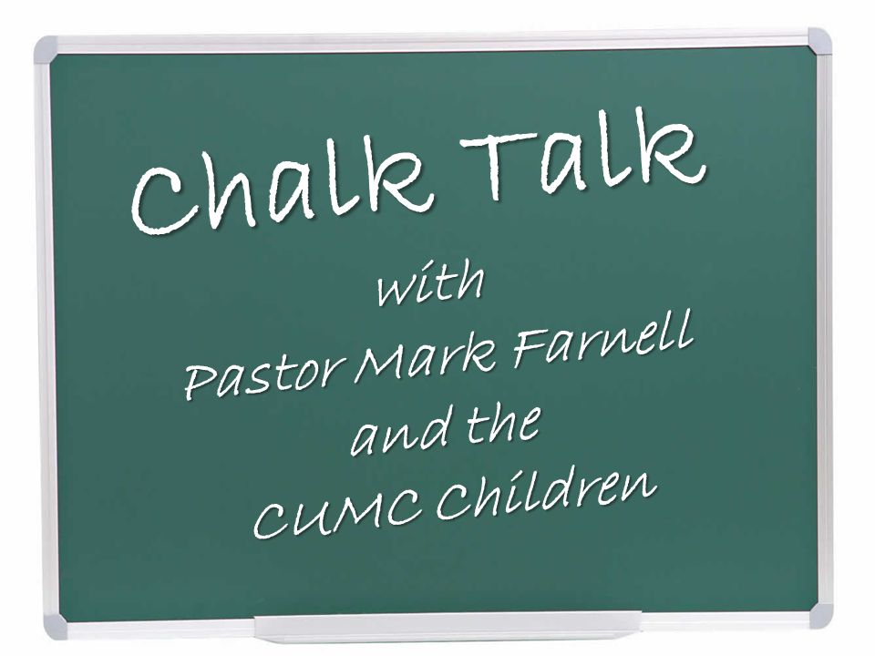 Chalk Talk with Pastor Mark Farnell and the CUMC Children