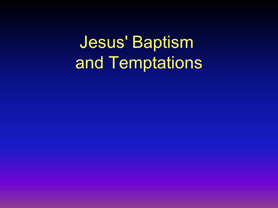 Jesus Baptism and Temptations