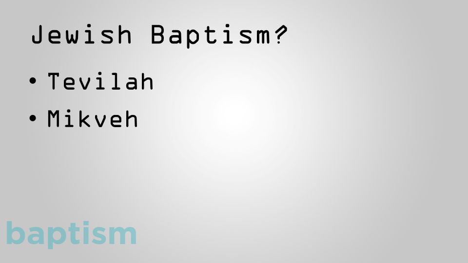 Jewish Baptism Tevilah Mikveh