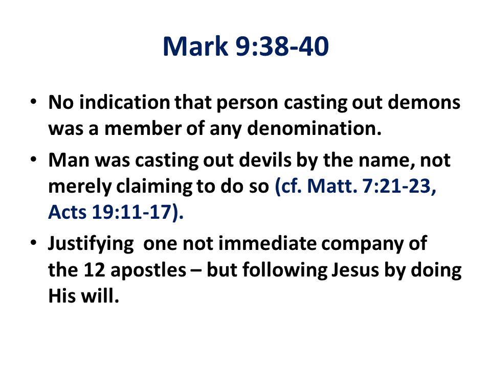 Mark 9:38-40 No indication that person casting out demons was a member of any denomination.