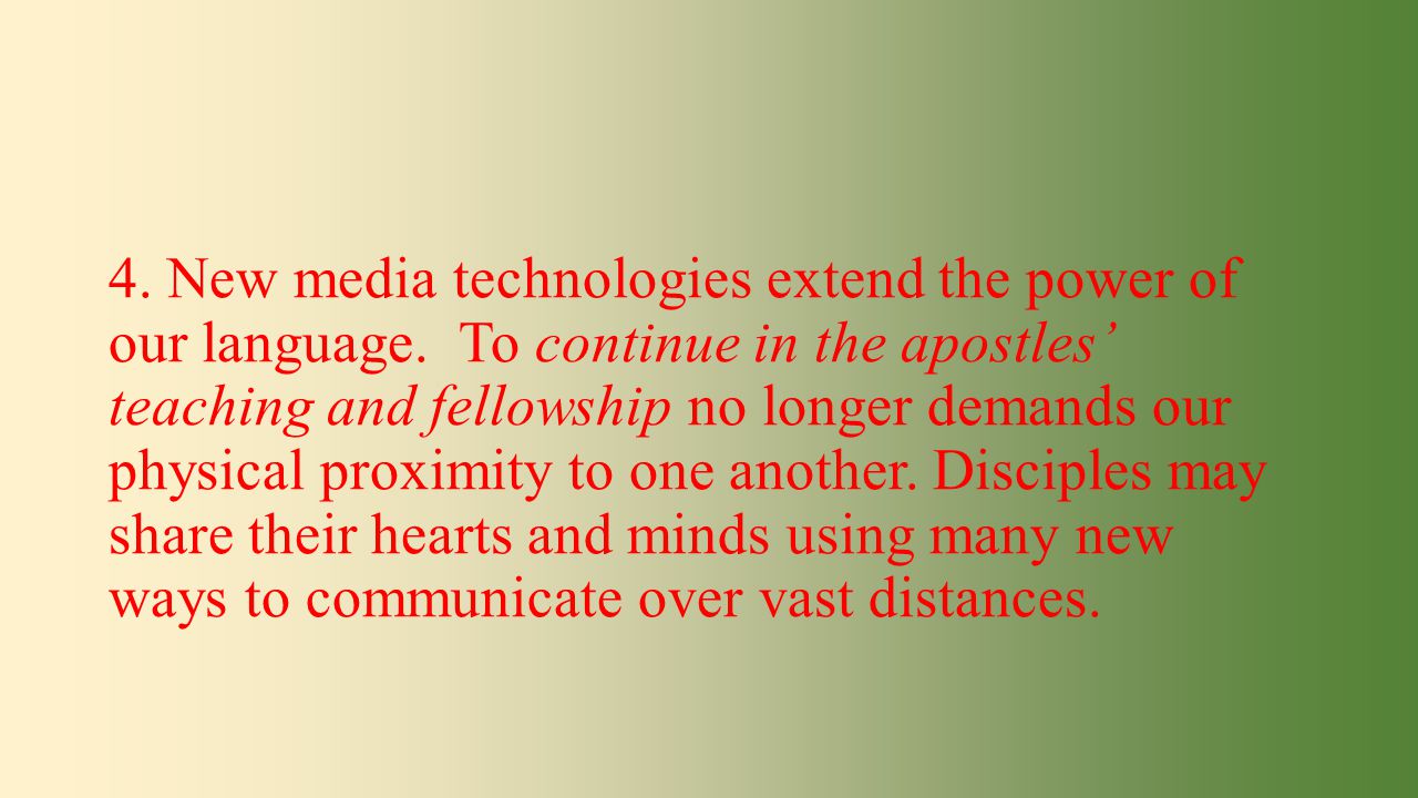 4. New media technologies extend the power of our language.