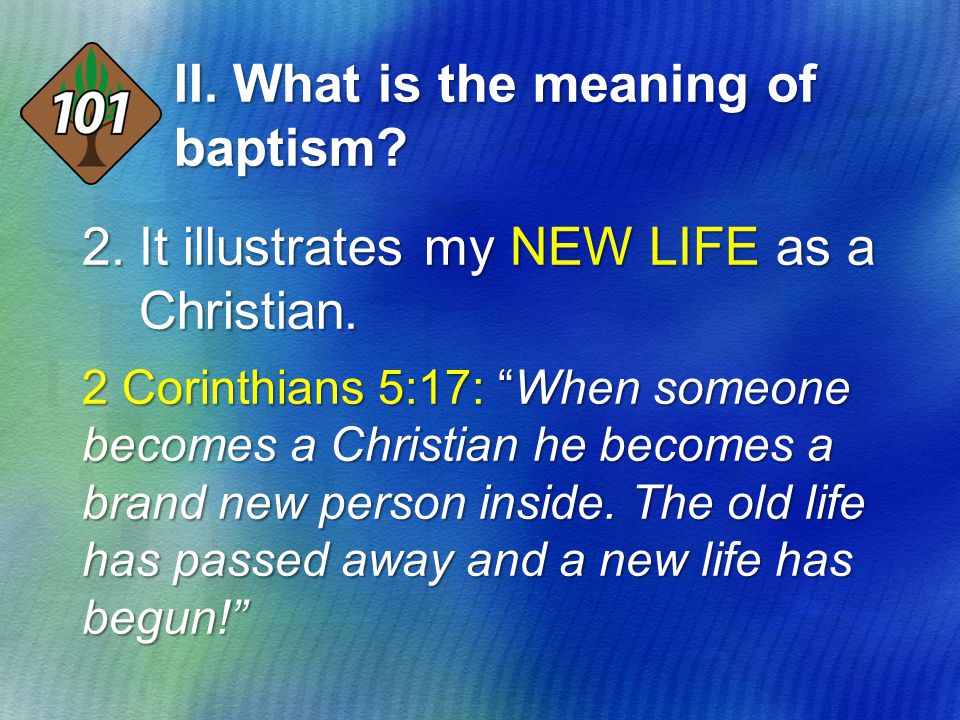 2.It illustrates my NEW LIFE as a Christian.