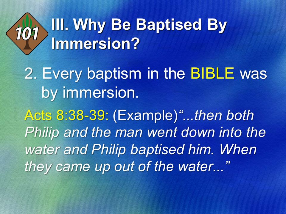 2. Every baptism in the BIBLE was by immersion.