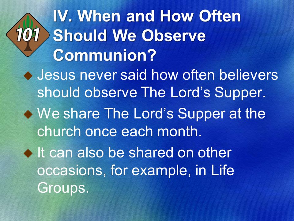 IV. When and How Often Should We Observe Communion.