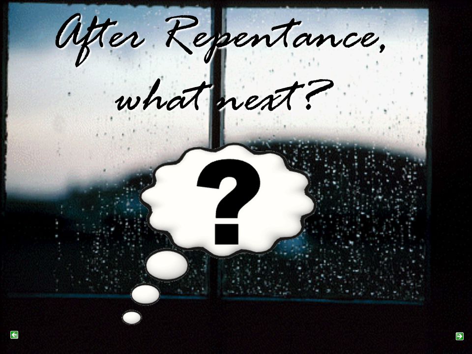 After Repentance, what next