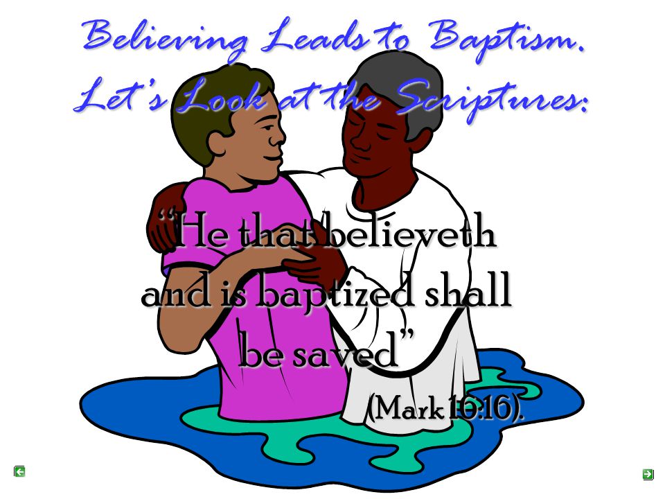 Believing Leads to Baptism.