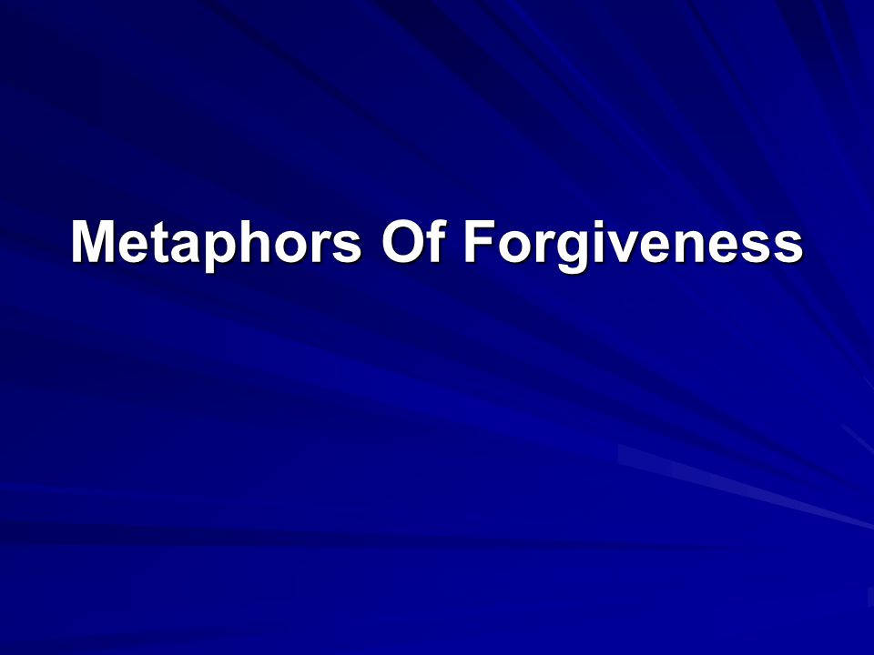Metaphors Of Forgiveness